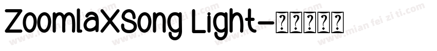 ZoomlaXSong Light字体转换